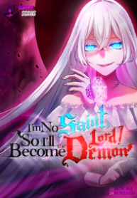 I'm No Saint, So I'll Become The Demon Lord!