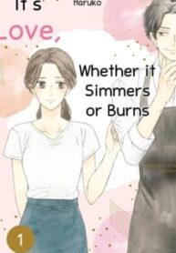 It's Love, Whether It Simmers Or Burns