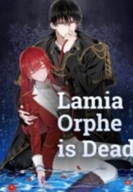 Lamia Orphe Is Dead