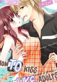 My Brother Taught Me How To Kiss Like Adults