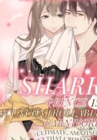 The Reincarnated Shark Prince Is An Uncontrollable Carnivore ~Ultimate, Amazing Sex That Crosses Human Boundaries!?~