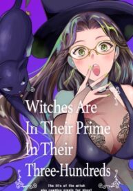 Witches Are In Their Prime In Their Three-Hundreds